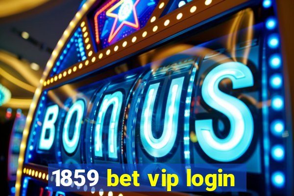 1859 bet vip login